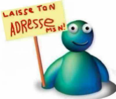 laisse ton adresse msn !!!!!!